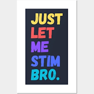 Just let me stim bro Posters and Art